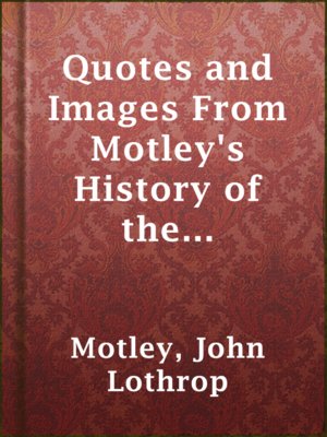 cover image of Quotes and Images From Motley's History of the Netherlands